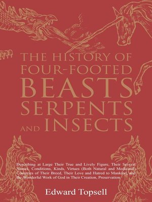 cover image of The History of Four-Footed Beasts, Serpents and Insects